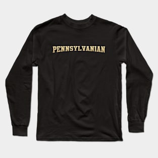 Pennsylvanian - Pennsylvania Native Long Sleeve T-Shirt